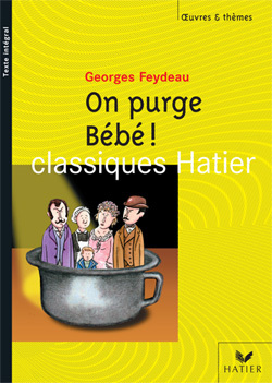 GEORGES FEYDEAU : ON PURGE BEBE !