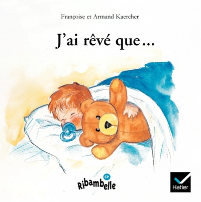 RIBAMBELLE CP - J'AI REVE QUE... - ALBUM 1, SERIE BLEUE
