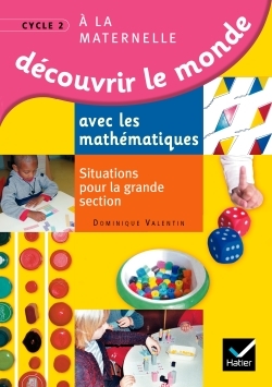 DECOUVRIR LE MONDE AVEC LES MATHEMATIQUES GS, GUIDE DE L'ENSEIGNANT