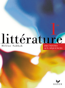 LITTERATURE 1RE, TEXTES ET SEQUENCES - LIVRE DE L'ELEVE, ED. 2001