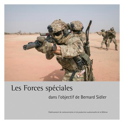 FORCES SPECIALES - DANS L´OBJECTIF DE BERNARD SIDLER