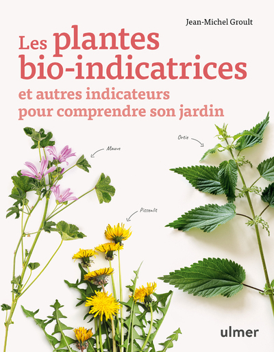 PLANTES BIO-INDICATRICES ET AUTRES INDICATEURS POUR COMPRENDRE SON JARDIN