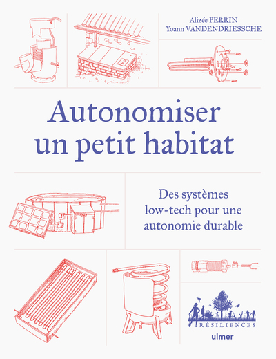 AUTONOMISER UN PETIT HABITAT - DES SYSTEMES LOW-TECH POUR UNE AUTONOMIE DURABLE