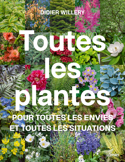 TOUTES LES PLANTES - POUR TOUTES LES ENVIES ET TOUTES LES SITUATIONS