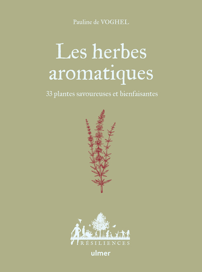 HERBES AROMATIQUES - 33 PLANTES SAVOUREUSES ET BIENFAISANTES