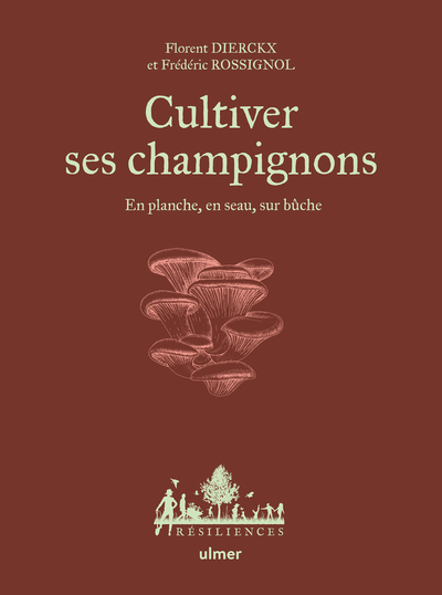 CULTIVER SES CHAMPIGNONS - EN PLANCHE, EN SEAU, SUR BUCHE