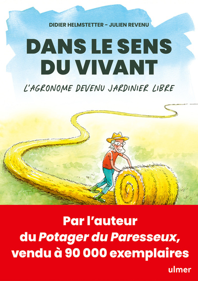 DANS LE SENS DU VIVANT - L´AGRONOME DEVENU JARDINIER LIBRE