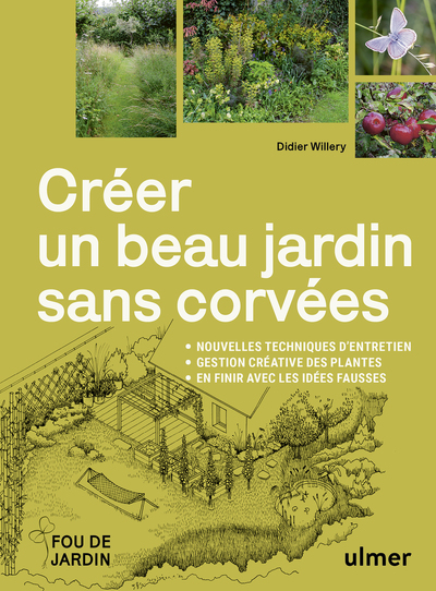 CREER UN BEAU JARDIN SANS CORVEES - NOUVELLES TECHNIQUES D´ENTRETIEN - GESTION CREATIVE DES PLANTES