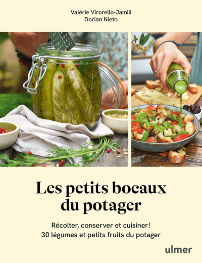 LES PETITS BOCAUX DU POTAGER - RECOLTER, CONSERVER ET CUISINER 30 LEGUMES ET PETITS FRUITS DU POTAGE