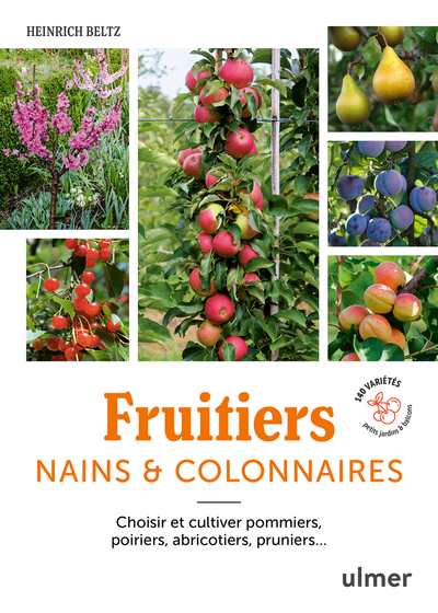 FRUITIERS NAINS & COLONNAIRES - CHOISIR ET CULTIVER POMMIERS, POIRIERS, ABRICOTIERS, PRUNIERS... 140
