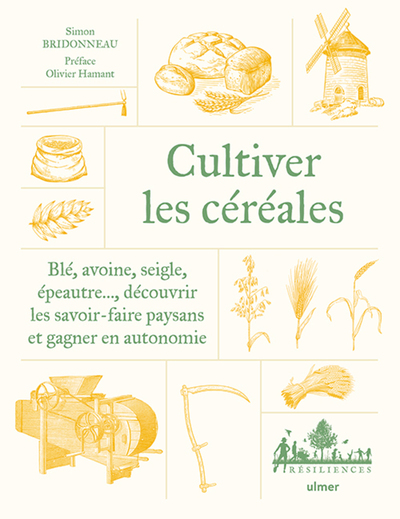 CULTIVER LES CEREALES PAYSANNES - BLE, AVOINE, SEIGLE, EPEAUTRE... DECOUVRIR LES SAVOIR-FAIRE PAYSAN