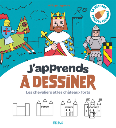J´APPRENDS A DESSINER - LES CHEVALIERS ET LES CHATEAUX FORTS