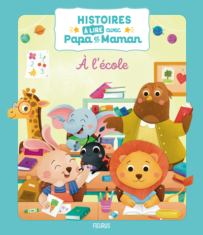 HISTOIRES A LIRE AVEC PAPA ET MAMAN - A L´ECOLE