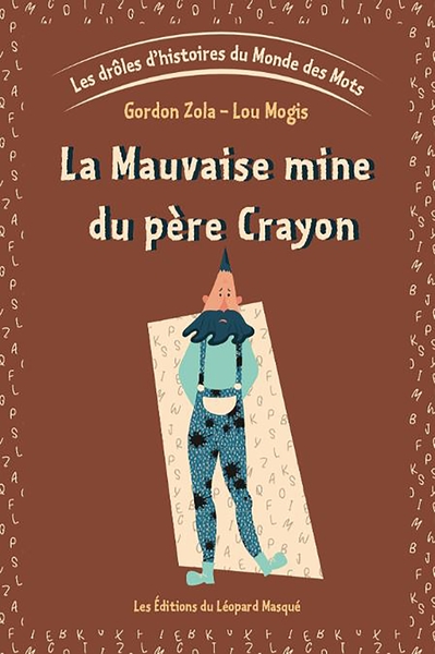 DROLES D´HISTOIRES DU MONDE DES MOTS - VOL. 1 LA MAUVAISE MINE DU PERE CRAYON