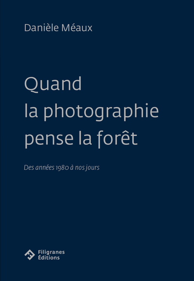 QUAND LA PHOTOGRAPHIE PENSE LA FORET