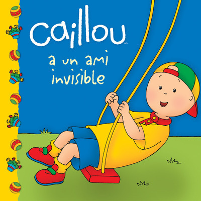 CAILLOU A UN AMI INVISIBLE