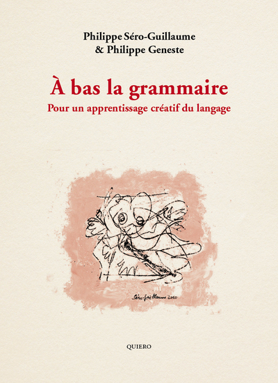 A BAS LA GRAMMAIRE - POUR UN APPRENTISSAGE CREATIF DU LANGAGE