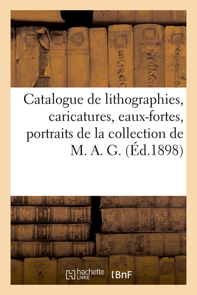 CATALOGUE DE LITHOGRAPHIES, CARICATURES, EAUX-FORTES, PORTRAITS, COSTUMES M