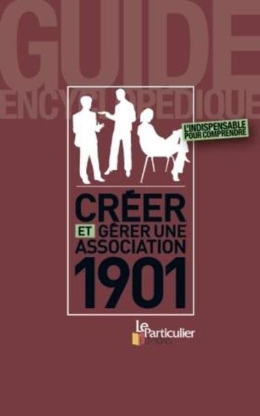 CREER ET GERER UNE ASSOCIATION 1901. L´INDISPENSABLE POUR COMPRENDRE