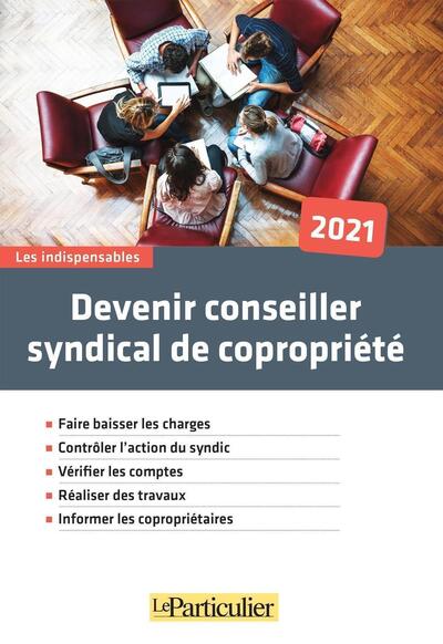 DEVENIR CONSEILLER SYNDICAL DE COPROPRIETE 2021 - FAIRE BAISSER LES CHARGES