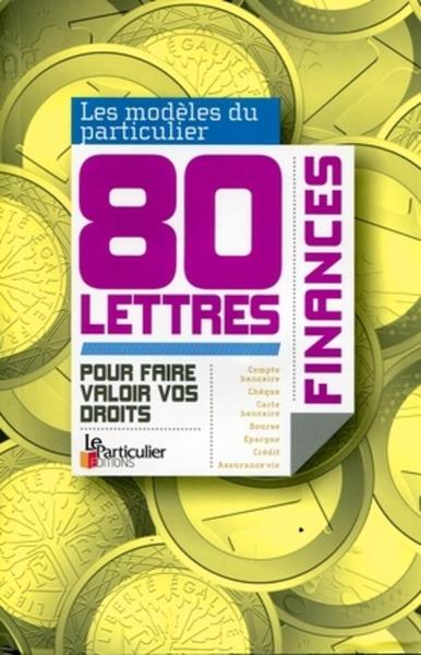 80 LETTRES. FINANCES. POUR FAIRE VALOIR VOS DROITS