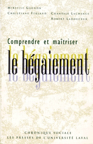 COMPRENDRE ET MAITRISER LE BEGAIEMENT