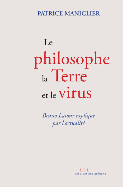 PHILOSOPHE, LA TERRE ET LE VIRUS - BRUNO LATOUR EXPLIQUE PAR L´ACTUALITE