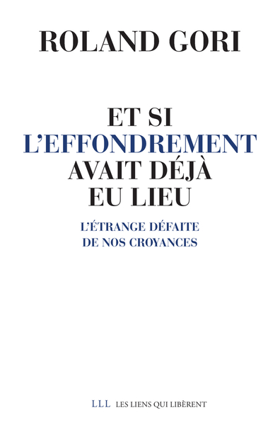 ET SI L´EFFONDREMENT AVAIT DEJA EU LIEU - L´ETRANGE DEFAITE DE NOS CROYANCES