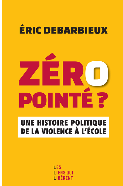 ZERO POINTE ? - UNE HISTOIRE POLITIQUE DE LA VIOLENCE A L´ECOLE