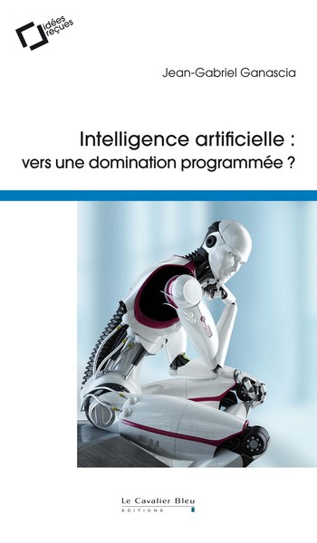 INTELLIGENCE ARTIFICIELLE : VERS UNE DOMINATION PROGRAMMEE ?