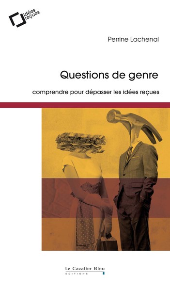 QUESTIONS DE GENRE - COMPRENDRE POUR DEPASSER LES IDEES RECUES