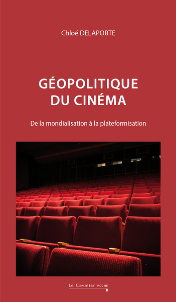 GEOPOLITIQUE DU CINEMA - DE LA MONDIALISATION A LA PLATEFORMISATION