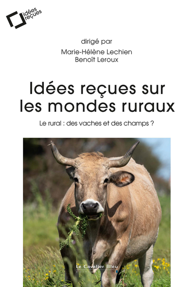 IDEES RECUES SUR LES MONDES RURAUX - LE RURAL : DES VACHES ET DES CHAMPS ?