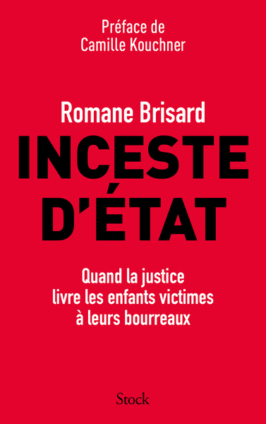 INCESTE D´ETAT - QUAND LA JUSTICE LIVRE LES ENFANTS VICTIMES A LEURS BOURREAUX