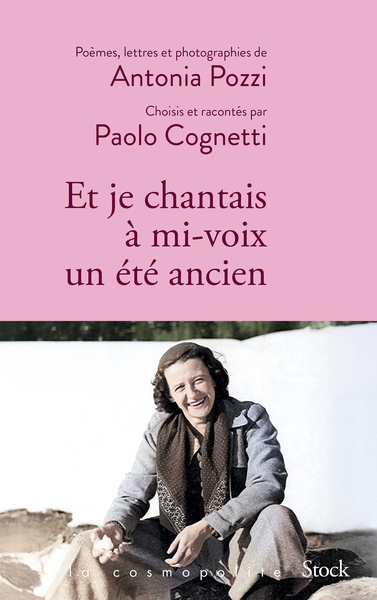 ET JE CHANTAIS A MI-VOIX UN ETE ANCIEN - POEMES, LETTRES ET PHOTOGRAPHIES D´ANTONIA POZZI SELECTIONN