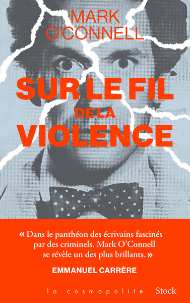 SUR LE FIL DE LA VIOLENCE - UNE HISTOIRE DE VERITE, D´INVENTION ET DE MEURTRE