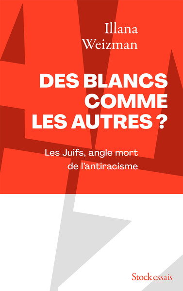 DES BLANCS COMME LES AUTRES ? - LES JUIFS, ANGLE MORT DE L´ANTIRACISME