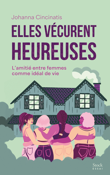 ELLES VECURENT HEUREUSES - L´AMITIE ENTRE FEMMES COMME IDEAL DE VIE