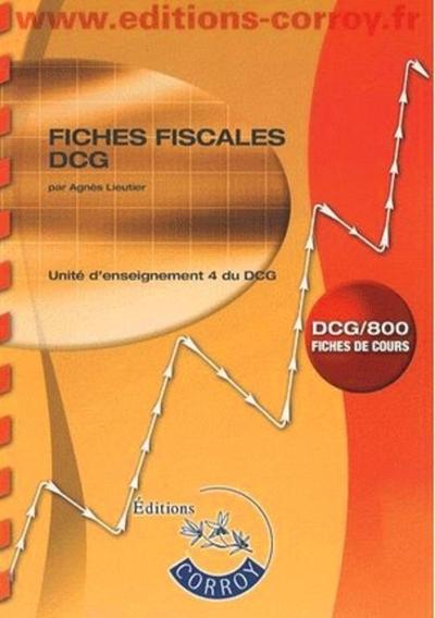 FICHES FISCALES DCG. DCG/800 FICHES DE COURS. UNITE D'ENSEIGNEMENT 4 DU DCG (POCHETTE)