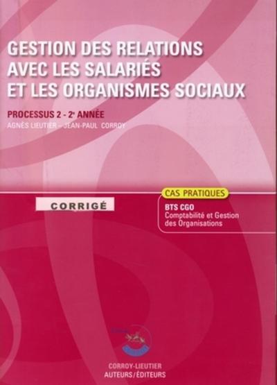GESTION DES RELATIONS AVEC LES SALARIES & ORGANISMES SOCIAUXCORRIGE-POCHETTE.PROCESSUS 2 2E ANNEE.CA