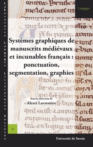 SYSTEMES GRAPHIQUES DE MANUSCRITS MEDIEVAUX ET INCUNABLES FRANCAIS. P ONCTUATION, SEGMENTATION, GRAP