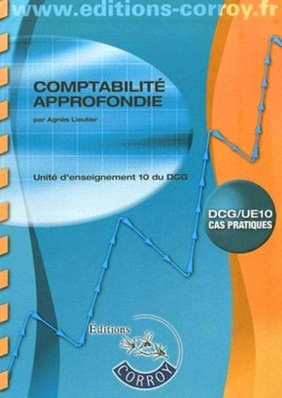 COMPTABILITE APPROFONDIE. DCG/UE10 CAS PRATIQUES - ENONCES. UNITES D'ENSEIGNEMENT 10 DU DCG (POCHETT