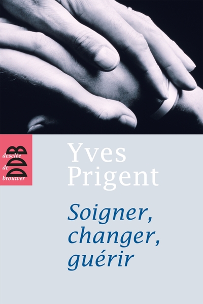 SOIGNER, CHANGER, GUERIR