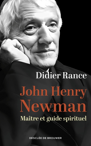 JOHN HENRY NEWMAN - MAITRE ET GUIDE SPIRITUEL