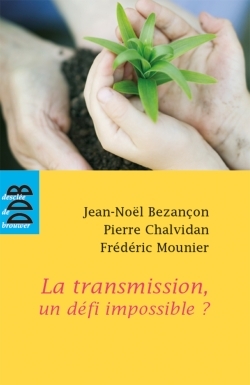 TRANSMISSION, UN DEFI IMPOSSIBLE ? (LA)