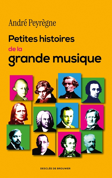 PETITES HISTOIRES DE LA GRANDE MUSIQUE