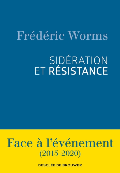 SIDERATION ET RESISTANCE - FACE A L´EVENEMENT (2015-2020)