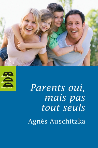 PARENTS OUI , MAIS PAS TOUT SEULS