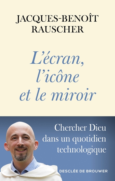 L´ECRAN, L´ICONE ET LE MIROIR - CHERCHER DIEU DANS UN QUOTIDIEN TECHNOLOGIQUE