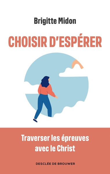 CHOISIR D´ESPERER - TRAVERSER LES EPREUVES AVEC LE CHRIST